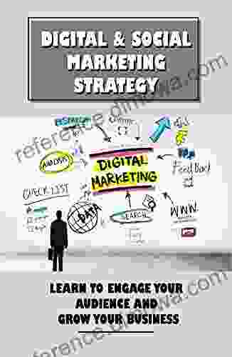 Digital Social Marketing Strategy: Learn To Engage Your Audience And Grow Your Business: How To Develop Your Marketing Campaigns