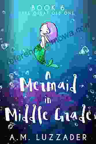 A Mermaid in Middle Grade: 6: The Great Old One