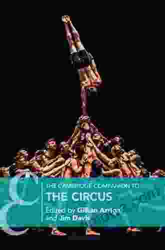 The Cambridge Companion to the Circus (Cambridge Companions to Theatre and Performance)