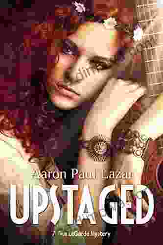 Upstaged (LeGarde Mysteries 2) Aaron Paul Lazar