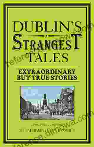 Dublin s Strangest Tales: Extraordinary but true stories