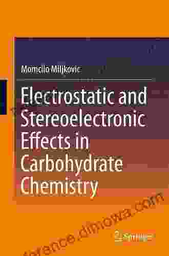 Electrostatic and Stereoelectronic Effects in Carbohydrate Chemistry