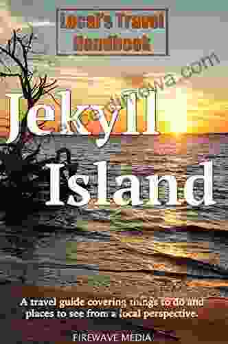 Local s Travel Handbook: Jekyll Island: A travel guide covering things to do and places to see from a local perspective