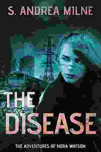 The Disease: A Young Adult Dystopian Romance (The Adventures Of Nora Watson 3)