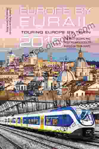 Europe By Eurail 2024: Touring Europe By Train