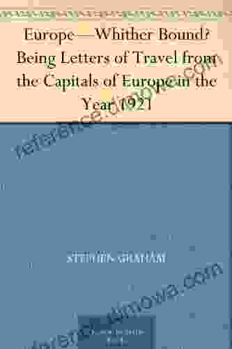 Europe Whither Bound? Being Letters of Travel from the Capitals of Europe in the Year 1921