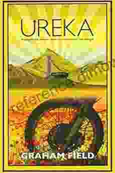 Ureka: Finding The Line Between Desire And Contentment Then Riding It (Diaries Of A Journey Through Life )