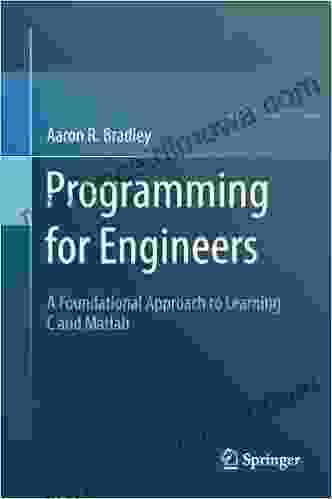 Programming for Engineers: A Foundational Approach to Learning C and Matlab