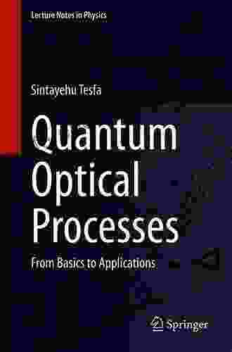 Quantum Optical Processes: From Basics To Applications (Lecture Notes In Physics 976)