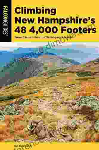 Climbing New Hampshire s 48 4 000 Footers: From Casual Hikes to Challenging Ascents (Regional Hiking Series)