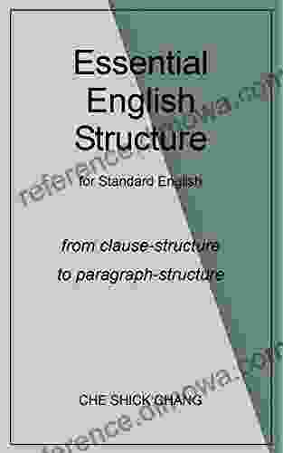 Essential English Structure For Standard English: From Clause Structure To Paragraph Structure