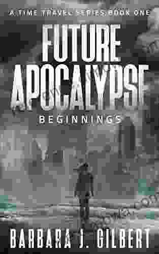 Future Apocalypse: Beginnings (A Time Travel 1)