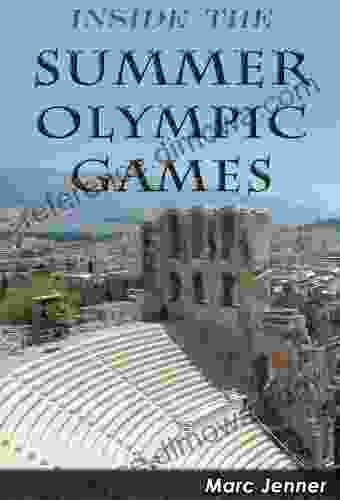 Inside The Summer Olympic Games: History Of The Summer Olympics (Inside The Olympic Games 2)