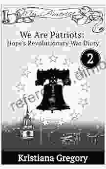 We Are Patriots: Hope S Revolutionary War Diary #2 (Hope S Revolutionary War Diaies)