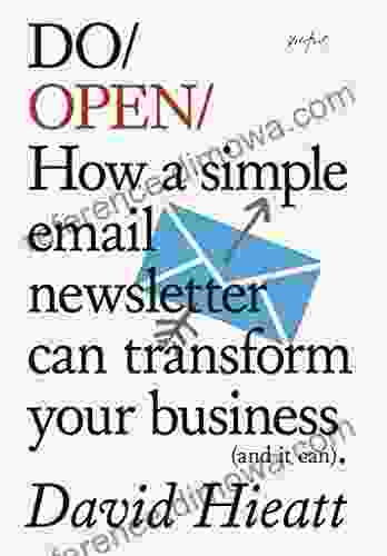 Do Open: How A Simple Email Newsletter Can Transform Your Business (and It Can) (Do 15)