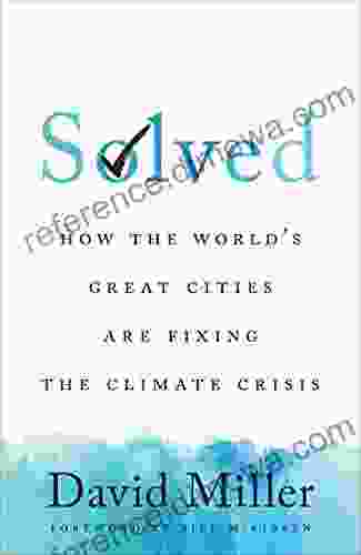 Solved: How The World S Great Cities Are Fixing The Climate Crisis: How The World S Great Cities Are Fixing The Climate Crisis