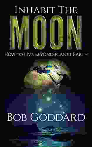 Inhabit The Moon: How to live beyond planet Earth (Mother Moon)