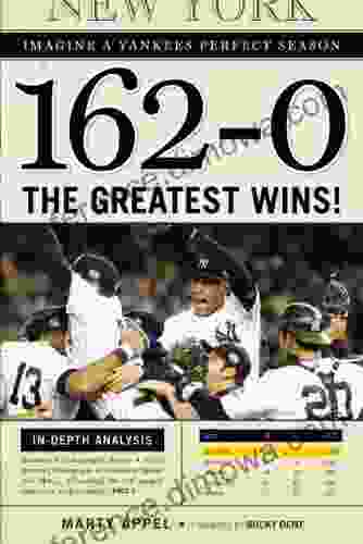 162 0: Imagine A Yankees Perfect Season: The Greatest Wins (162 0: Imagine )