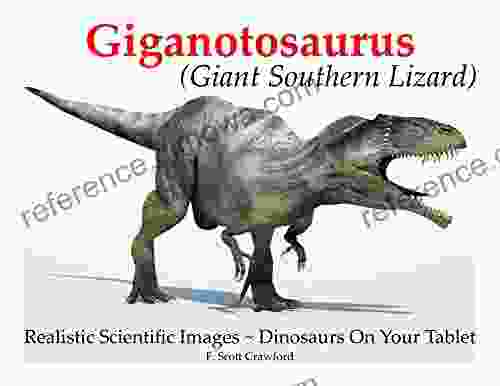 Giganotosaurus (Giant Southern Lizard): Realistic Scientific Images ~ Dinosaurs On Your Tablet