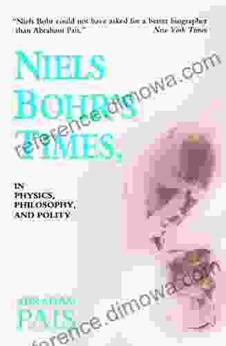 Niels Bohr s Times: In Physics Philosophy and Polity