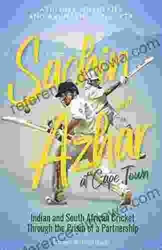 Sachin and Azhar at Cape Town: Indian and South African Cricket Through the Prism of a Partnership