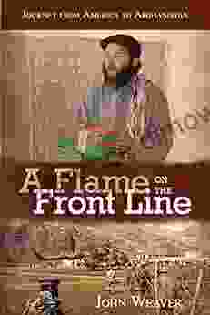 A Flame On The Front Line: Journey From America To Afghanistan