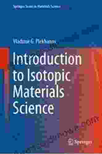 Introduction To Isotopic Materials Science (Springer In Materials Science 248)