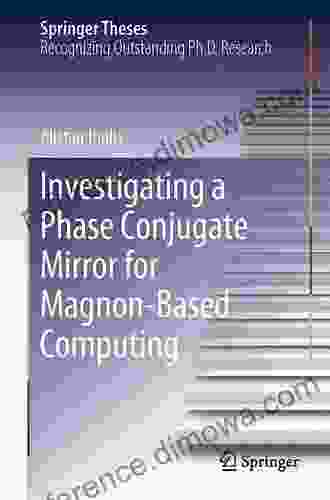 Investigating A Phase Conjugate Mirror For Magnon Based Computing (Springer Theses)