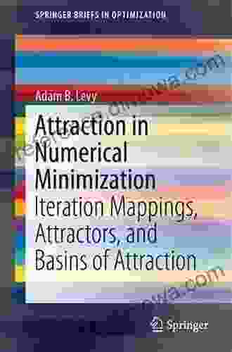 Attraction In Numerical Minimization: Iteration Mappings Attractors And Basins Of Attraction (SpringerBriefs In Optimization)