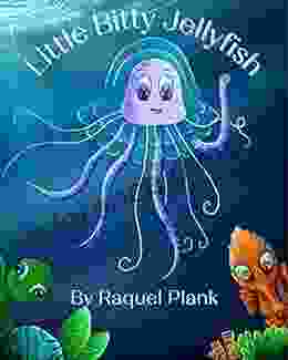 Little Bitty Jellyfish Raquel Plank