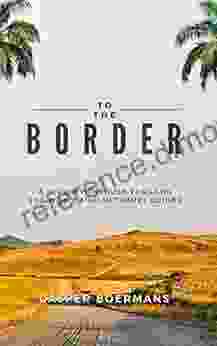 To The Border: A journey through Thailand you won t find in travel guides