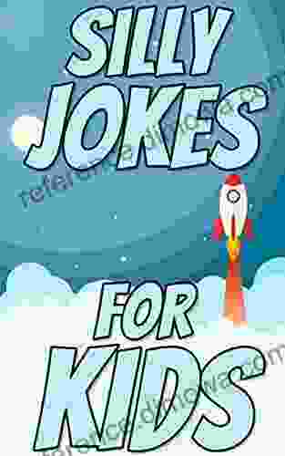 Silly Jokes For Kids: Tricky Questions And Brain Teasers Funny Challenges That Kids And Families Will Love Most Mysterious And Mind Stimulating Riddles Brain Teasers And Lateral Thinking Light