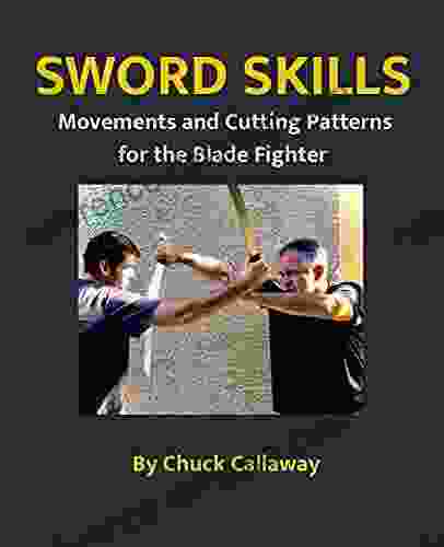 Sword Skills : Movements And Cutting Patterns For The Blade Fighter