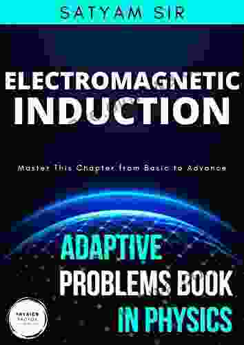 Vol 23: Electromagnetic Induction: Physics Factor Adaptive Problems In Physics: Master This Chapter From Basic To Advance (Adaptive Problems In Physics Series)