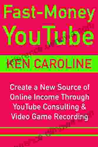 Fast Money YouTube (Ways To Make Money Via Video Marketing 2024): Create A New Source Of Online Income Through YouTube Consulting Video Game Recording