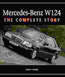 Mercedes Benz W124: The Complete Story