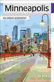 Minneapolis: An Urban Biography Tom Weber