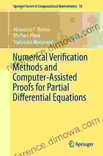 Numerical Verification Methods And Computer Assisted Proofs For Partial Differential Equations (Springer In Computational Mathematics 53)