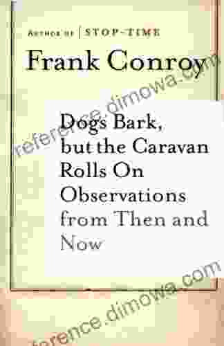 Dogs Bark but the Caravan Rolls On: Observations from Then and Now