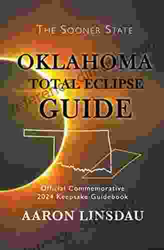 Oklahoma Total Eclipse Guide: Official Commemorative 2024 Total Eclipse Guidebook (2024 Total Eclipse State Guide Series)