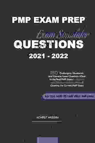 PMP EXAM PREP QUESTIONS 2024 Exam Simulator: 180 Situational And Scenario Based Questions L Close To The Real PMP Exam L + Detailed Answers Explanations L Covering The Current PMP Exam