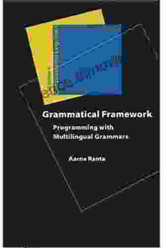 Grammatical Framework: Programming With Multilingual Grammars (Studies In Computational Linguistics)