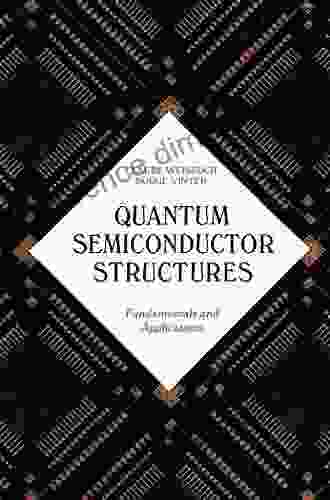 Quantum Semiconductor Structures: Fundamentals And Applications