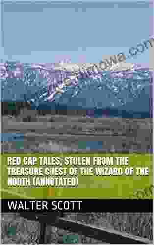 Red Cap Tales Stolen from the Treasure Chest of the Wizard of the North (Annotated)