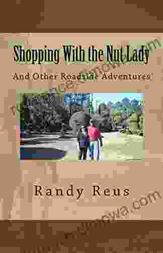 Shopping With the Nut Lady: And Other Roadside Adventures