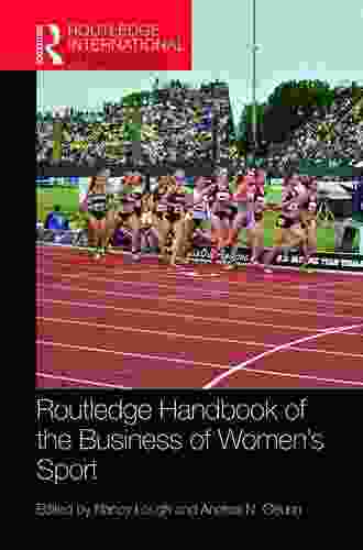 Routledge Handbook Of The Business Of Women S Sport (Routledge International Handbooks)