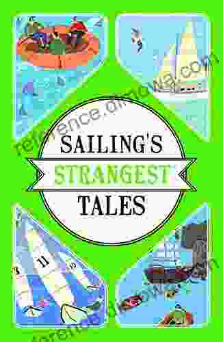 Sailing S Strangest Tales: Extraordinary But True Stories From Over Nine Hundred Years Of Sailing