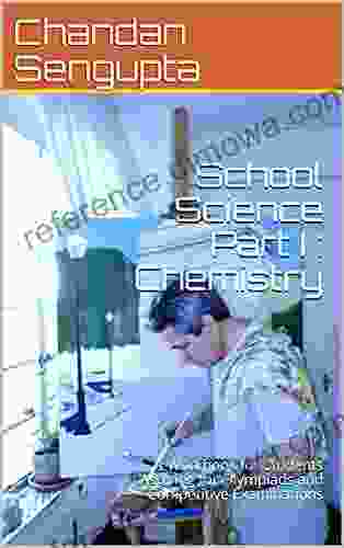 School Science Part I : Chemistry: A Workbook for Students Aspiring for Olympiads and Competitive Examinations (Creative Commons 8)