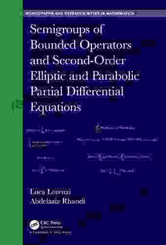 Semigroups of Bounded Operators and Second Order Elliptic and Parabolic Partial Differential Equations (Chapman Hall/CRC Monographs and Research Notes in Mathematics)