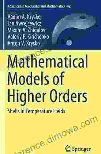 Mathematical Models Of Higher Orders: Shells In Temperature Fields (Advances In Mechanics And Mathematics 42)